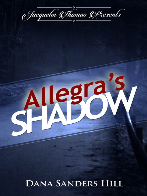 Title details for Allegra's Shadow by Dana Sanders Hill - Available
